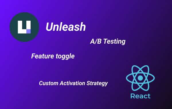 Implement Progressive delivery with Unleash and ReactJs - Custom Activation Strategy